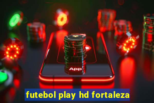 futebol play hd fortaleza